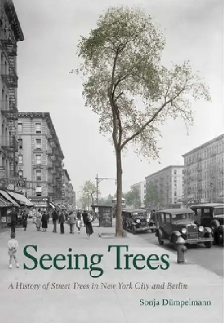 Seeing Trees (English, Sonja Dümpelmann)
