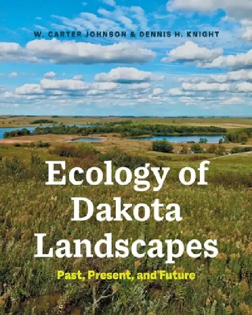 Ecology of Dakota Landscapes (English, W. Carter Johnson | Dennis H. Knight)
