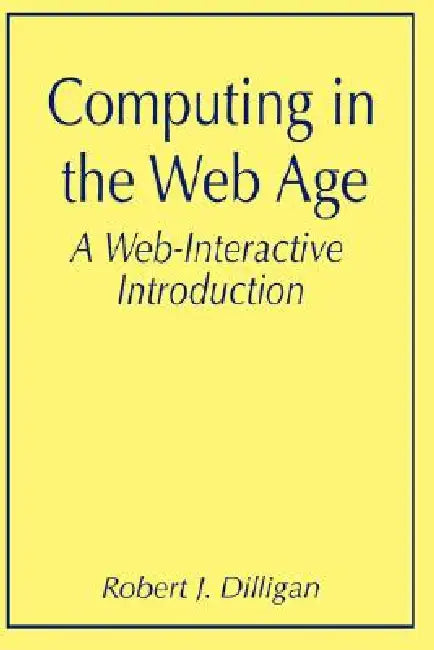 Computing in the Web Age (English, Robert J. Dilligan)