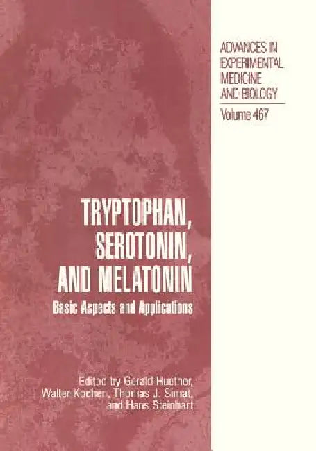 Tryptophan, Serotonin, and Melatonin (English, Gerald Huether | Walter Kochen | Thomas J. Simat)