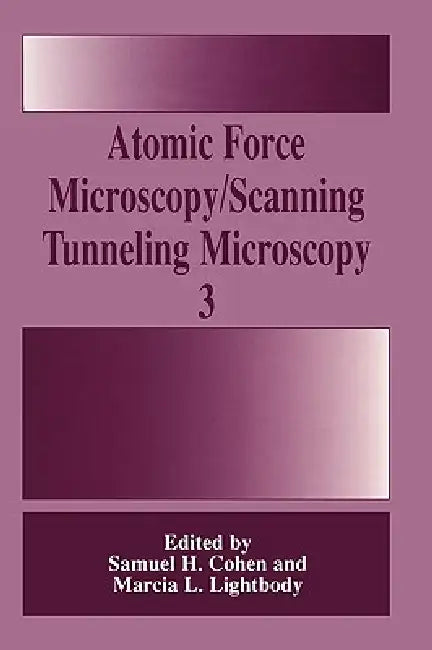 Atomic Force Microscopy/Scanning Tunneling Microscopy 3 (English, Samuel H. Cohen | Marcia L. Lightbody)