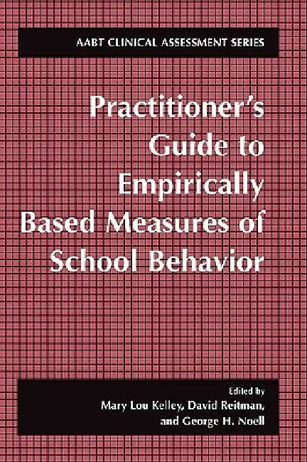 Practitioner's Guide to Empirically Based Measures of School Behavior (English, Mary Lou Kelley | David Reitman | George H. Noell)