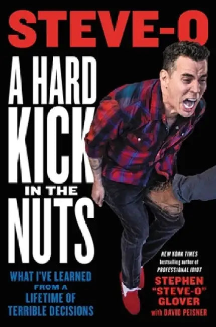 A Hard Kick in the Nuts (English, Stephen Steve-O Glover)