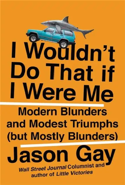 I Wouldn't Do That If I Were Me (English, Jason Gay)