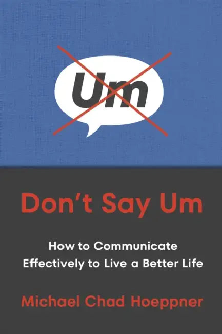 Don't Say Um (English, Michael Chad Hoeppner)