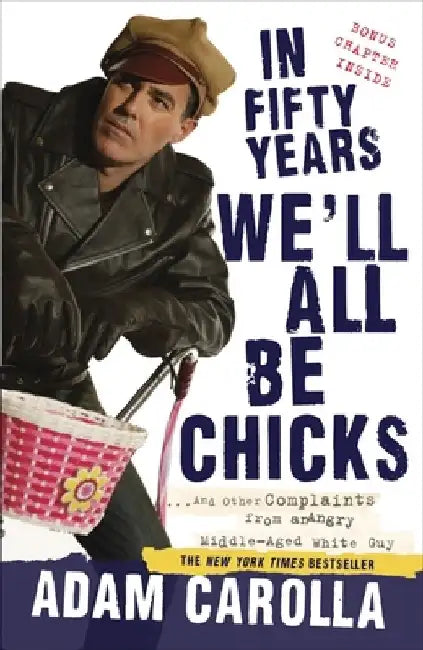 In Fifty Years We'll All Be Chicks (English, Adam Carolla)