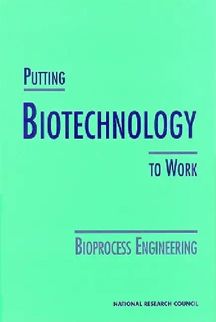 Putting Biotechnology to Work (English, National Research Council | Division on Earth, Life Studies | Commission on Life Sciences)
