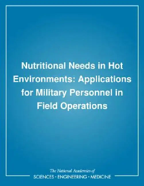 Nutritional Needs in Hot Environments (English, Institute of Medicine | Committee on Military Nutrition Research | Bernadette M. Marriott)