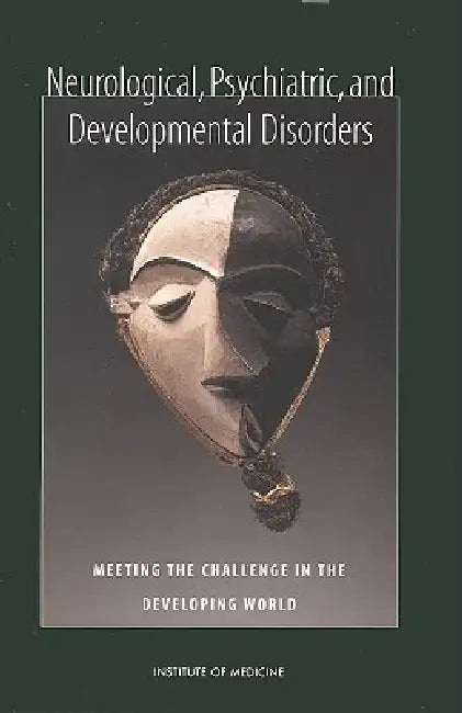 Neurological, Psychiatric, and Developmental Disorders (English, Institute of Medicine | Board on Global Health | Committee on Nervous System Disorders in)