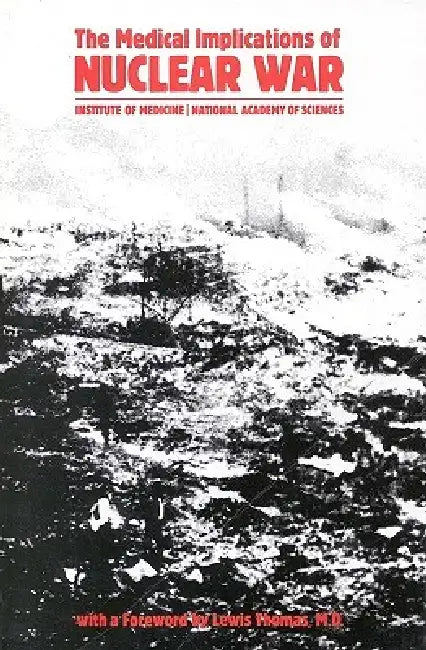 The Medical Implications of Nuclear War (English, Institute of Medicine | Steering Committee for the Symposium on | Lewis Thomas)