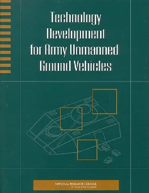Technology Development for Army Unmanned Ground Vehicles (English, National Research Council | Division on Engineering, Physical Sci | Board on Army Science, Technology)