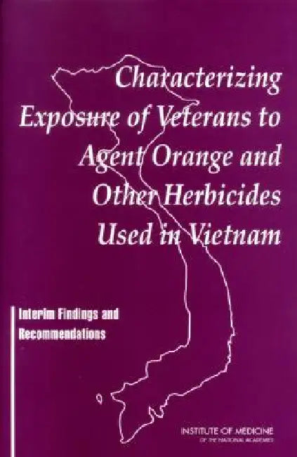 Characterizing Exposure of Veterans to Agent Orange and Other Herbicides Used in Vietnam (English, Institute of Medicine | Board on Health Promotion, Disease Pr | Committee on the Assessment of Wartime E)