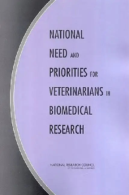 National Need and Priorities for Veterinarians in Biomedical Research (English, National Research Council | Division on Earth, Life Studies | Institute for Laboratory Animal Research)