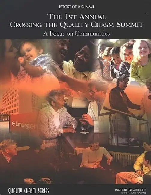 The 1st Annual Crossing the Quality Chasm Summit (English, Institute of Medicine | Board on Health Care Services | Committee on the Crossing the Quality Ch)