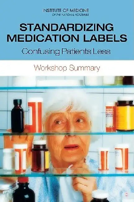 Standardizing Medication Labels (English, Institute of Medicine | Board on Population Health, Public He | Roundtable on Health Literacy)