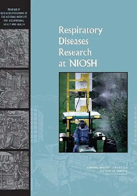 Respiratory Diseases Research at Niosh (English, Institute of Medicine | National Research Council | Division on Earth, Life Studies)