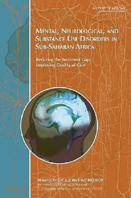 Mental, Neurological, and Substance Use Disorders in Sub-Saharan Africa (English, Uganda National Academy of Sciences | Forum on Health, Nutrition | Institute of Medicine)