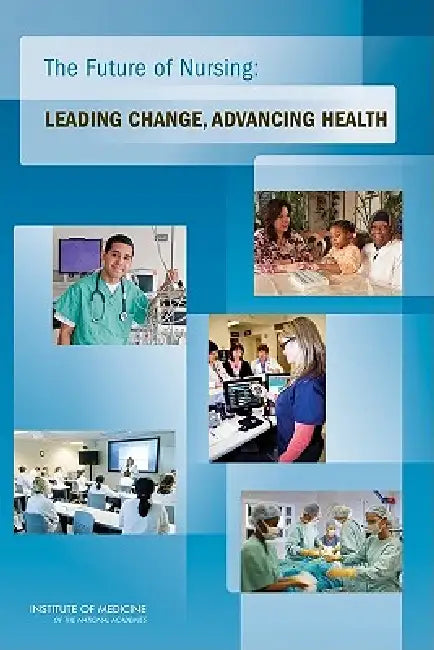 The Future of Nursing (English, Institute of Medicine | Committee on the Robert Wood Johnson Fou)