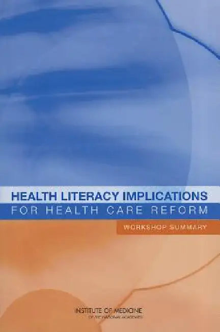 Health Literacy Implications for Health Care Reform (English, Institute of Medicine | Board on Population Health, Public He | Roundtable on Health Literacy)
