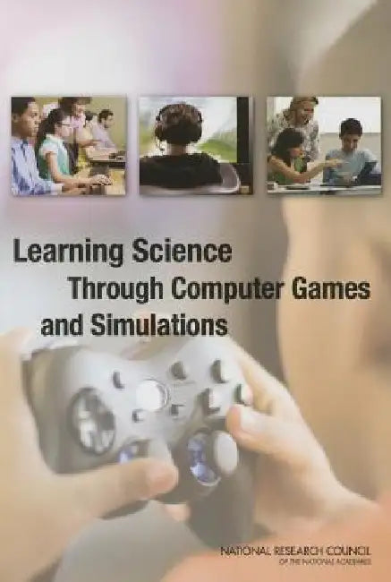 Learning Science Through Computer Games and Simulations (English, National Research Council | Division of Behavioral, Social Scienc | Board on Science Education)