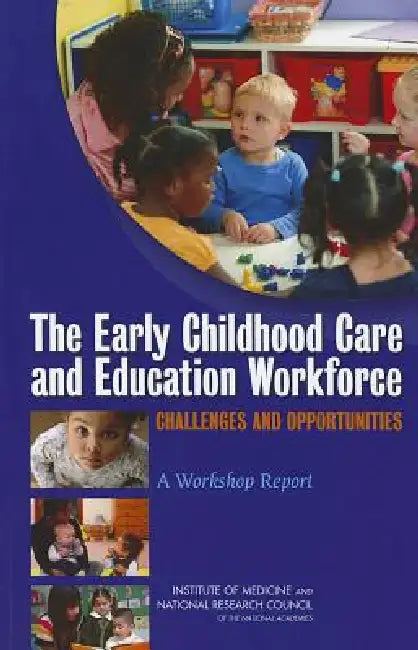 The Early Childhood Care and Education Workforce (English, National Research Council | Institute of Medicine | Board on Children Youth, Families)