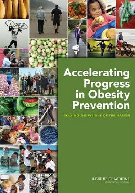 Accelerating Progress in Obesity Prevention (English, Institute of Medicine | Food, Nutrition Board | Committee on Accelerating Progress in Ob)
