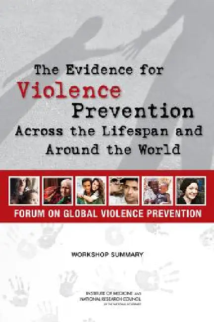 The Evidence for Violence Prevention Across the Lifespan and Around the World (English, National Research Council | Institute of Medicine | Board on Global Health)