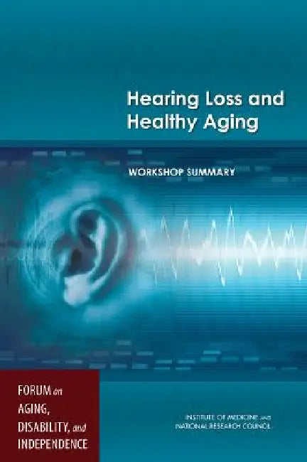 Hearing Loss and Healthy Aging (English, National Research Council | Institute of Medicine | Division of Behavioral, Social Scienc)