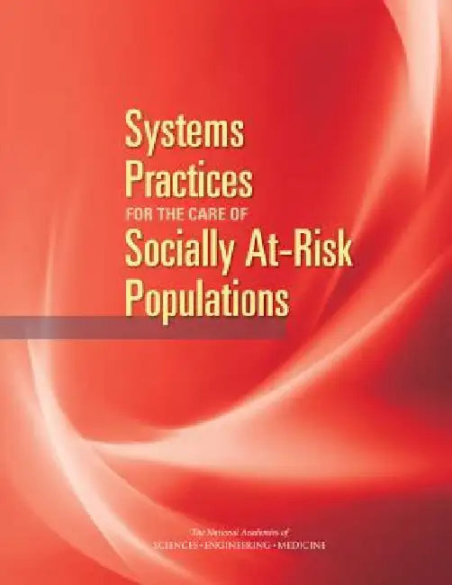 Systems Practices for the Care of Socially At-Risk Populations (English, National Academies of Sciences Engineeri | Health, Medicine Division | Board on Health Care Services)
