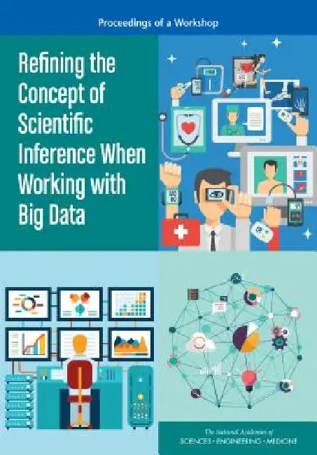 Refining the Concept of Scientific Inference When Working with Big Data (English, National Academies of Sciences Engineeri | Division on Engineering, Physical Sci | Board on Mathematical Sciences, Their)