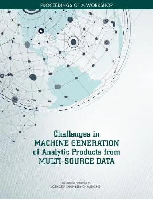 Challenges in Machine Generation of Analytic Products from Multi-Source Data (English, National Academies of Sciences Engineeri | Division on Engineering, Physical Sci | Intelligence Community Studies Board)