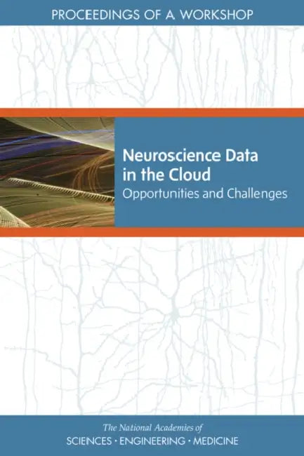 Neuroscience Data in the Cloud (English, National Academies of Sciences Engineeri | Health, Medicine Division | Board on Health Sciences Policy)