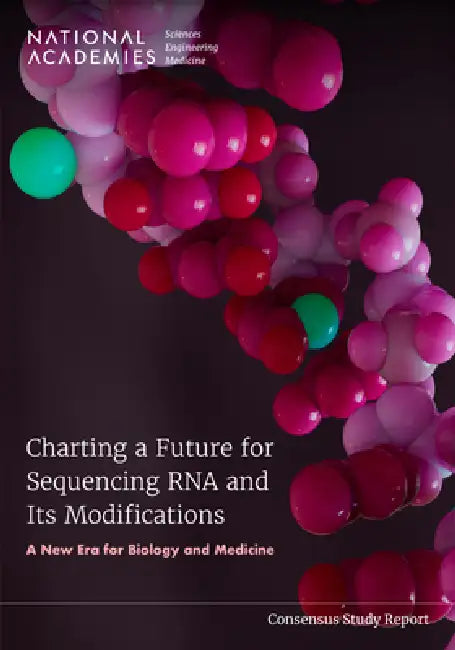 Charting a Future for Sequencing RNA and Its Modifications (English, National Academies of Sciences Engineeri | Health, Medicine Division | Division on Earth, Life Studies)