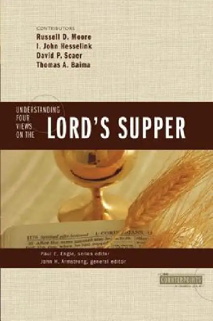 Understanding Four Views on the Lord's Supper (English, John H. Armstrong)