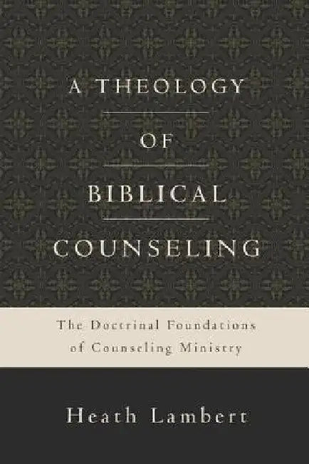 A Theology of Biblical Counseling (English, Heath Lambert)