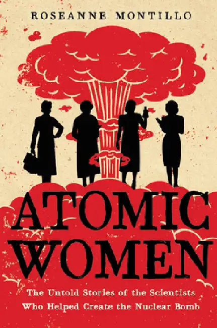 Atomic Women (English, Roseanne Montillo)