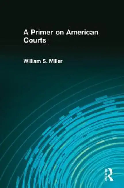 A Primer on American Courts (English, William Miller)