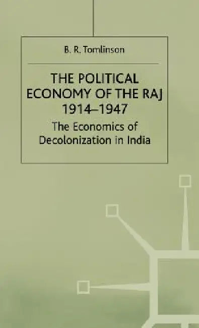 The Political Economy of the Raj 1914-1947 (English, B. R. Tomlinson)