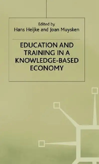 Education and Training in a Knowledge-Based Economy (English, H. Heijke | J. Muysken)