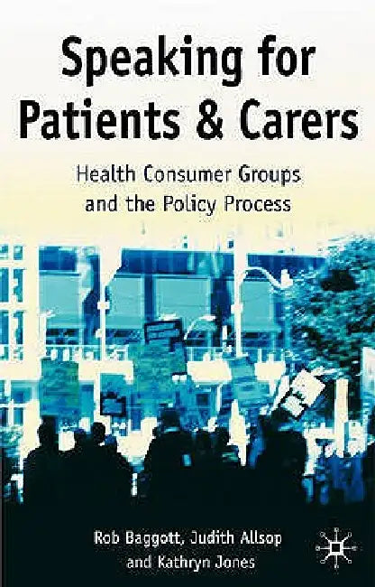 Speaking for Patients and Carers (English, Rob Baggott | Judith Allsop | Kathryn Jones)