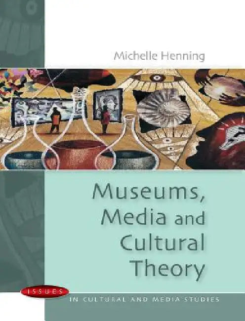 Museums, Media and Cultural Theory (English, Michelle Henning)