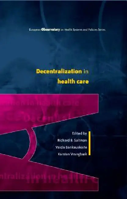 Decentralization in Health Care (English, Richard B. Saltman | Vaida Bankauskaite)