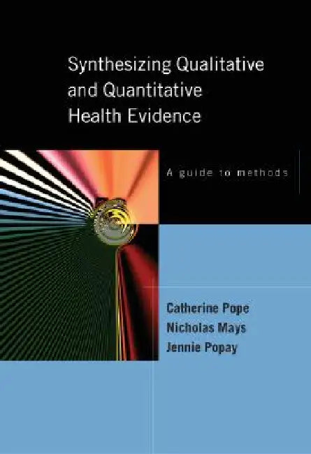 Synthesizing Qualitative and Quantitative Health Research (English, Catherine Pope | Nick Mays | Jennie Popay)