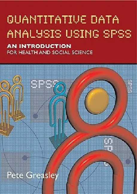 Quantitative Data Analysis Using SPSS (English, Pete Greasley)