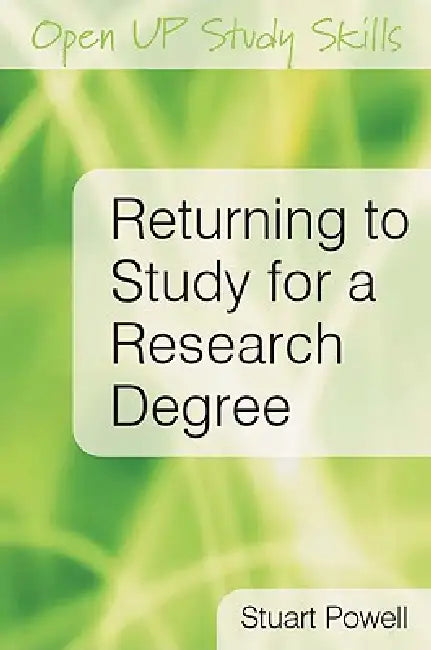 Returning to Study for a Research Degree (English, Stuart Powell)