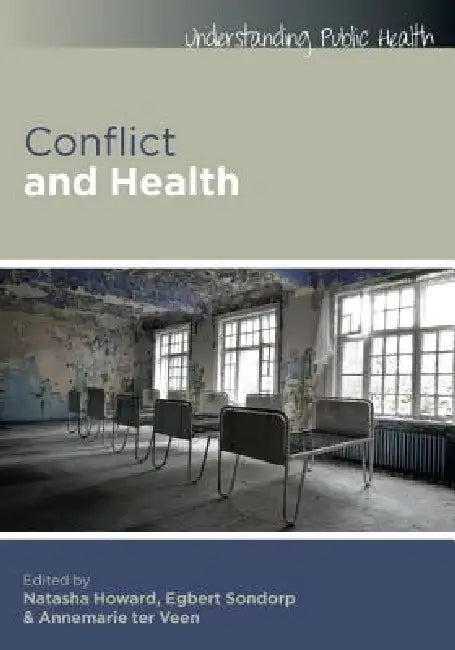 Conflict and Health (English, Natasha Howard | Egbert Sondorp | Annemarie ter Veen)