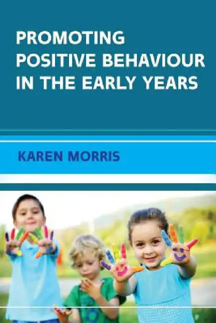 Promoting Positive Behaviour in the Early Years (English, Karen Morris)