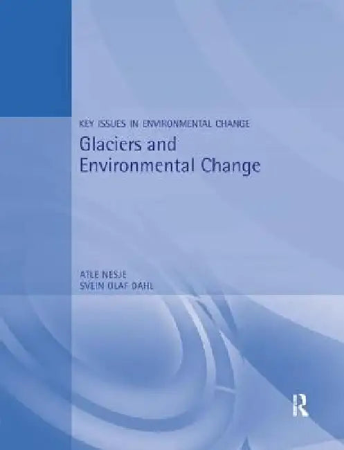 Glaciers and Environmental Change (English, Atle Nesje | Svein Olat Dahl)