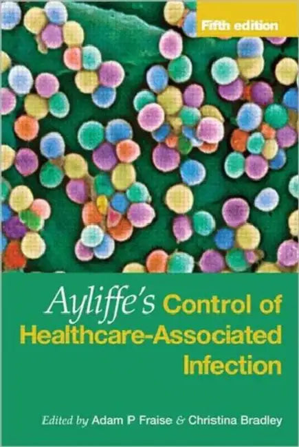 Ayliffe's Control of Healthcare-Associated Infection (English, Fraise Adam | Christina Bradley)