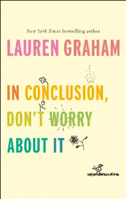 In Conclusion, Don't Worry About It (English, Lauren Graham)